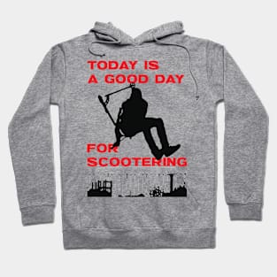 Today is a good day for scootering Hoodie